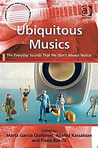 Ubiquitous Musics : The Everyday Sounds That We Dont Always Notice (Paperback, New ed)