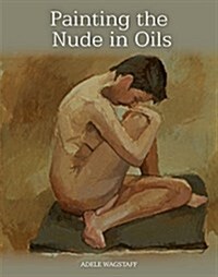 Painting the Nude in Oils (Paperback)