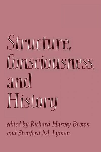 Structure, Consciousness, and History (Paperback, 1st)