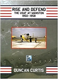 Rise and Defend : The USAF at Manston 1950-1958 (Hardcover)