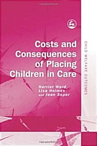 Costs and Consequences of Placing Children in Care (Hardcover)