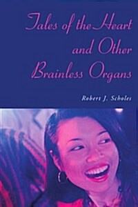 Tales of the Heart and Other Brainless Organs (Paperback)