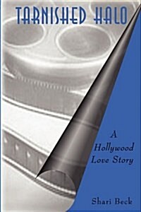 Tarnished Halo: A Hollywood Love Story (Paperback)