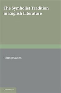 The Symbolist Tradition in English Literature : A Study of Pre-Raphaelitism and Fin De Siecle (Paperback)