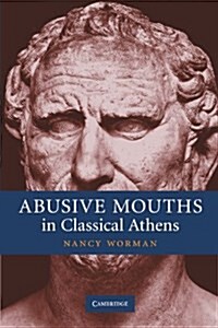 Abusive Mouths in Classical Athens (Paperback)