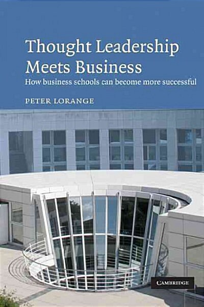 Thought Leadership Meets Business : How Business Schools Can Become More Successful (Paperback)