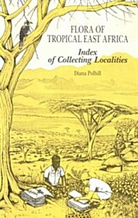Flora of Tropical East Africa: Index to Collecting Localities : Index to Collecting Localities (Paperback, 2 Revised edition)