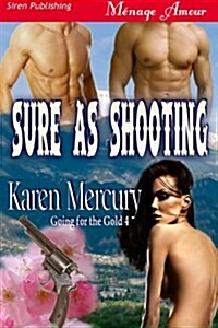 Sure as Shooting [Going for the Gold 4] (Siren Publishing Menage Amour) (Paperback)