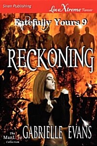 Reckoning [Fatefully Yours 9] (Siren Publishing Lovextreme Forever Manlove - Serialized) (Paperback)