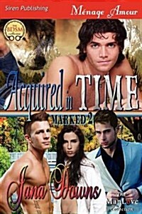 Acquired in Time [Marked 2] (Siren Publishing Menage Amour Manlove) (Paperback)
