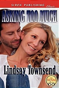 Asking Too Much (Siren Publishing Classic) (Paperback)