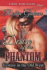 Desire of the Phantom [Ecstasy in the Old West] (Siren Publishing Classic) (Paperback)