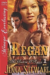 Regan [The Sisters ORyan 1] (Siren Publishing Menage Everlasting) (Paperback)