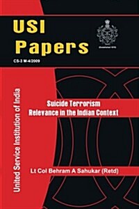 Suicide Terrorism: Relevance in Indian Context (Paperback)