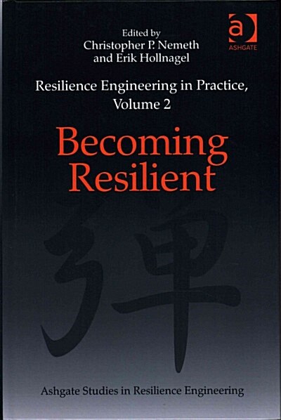 Resilience Engineering in Practice, Volume 2 : Becoming Resilient (Hardcover)
