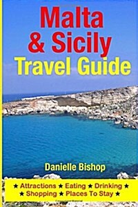 Malta & Sicily Travel Guide: Attractions, Eating, Drinking, Shopping & Places to Stay (Paperback)