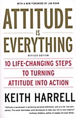 Attitude Is Everything REV Ed: 10 Life-Changing Steps to Turning Attitude Into Action (Paperback, Revised)