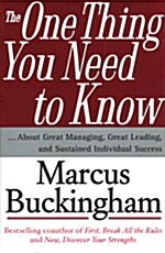 The One Thing You Need to Know: ... about Great Managing, Great Leading, and Sustained Individual Success                                              (Hardcover)