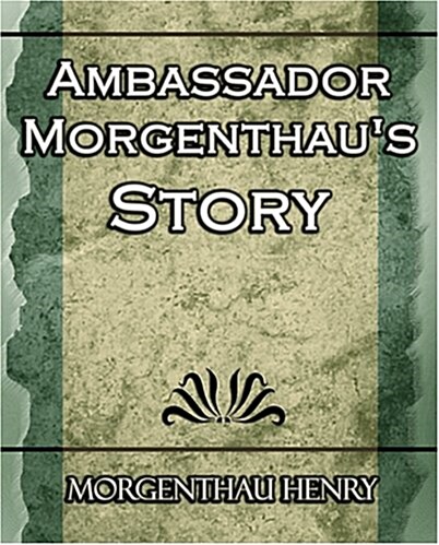 Ambassador Morgenthaus Story (Paperback)