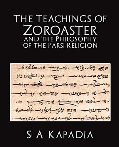 The Teachings of Zoroaster and the Philosophy of the Parsi Religion (Paperback)