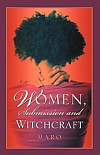 Women, Submission And Witchcraft (Paperback)
