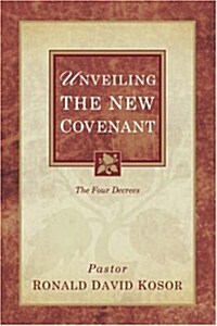 Unveiling the New Covenant (Paperback)