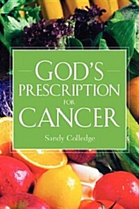 Gods Prescription for Cancer (Paperback)