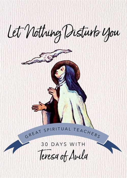 Let Nothing Disturb You: 30 Days with Teresa of Avila (Paperback, Revised)