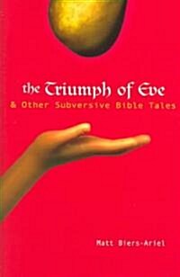 The Triumph of Eve & Other Subversive Bible Tales (Hardcover)