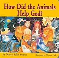 How Did the Animals Help God? (Board Books)