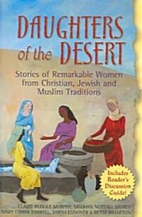 Daughters of the Desert: Stories of Remarkable Women from Christian, Jewish and Muslim Traditions (Paperback, Revised)