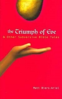 The Triumph of Eve: & Other Subversive Bible Tales (Paperback)