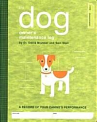 The Dog Owners Maintenance Log: A Record of Your Canines Performance (Spiral)