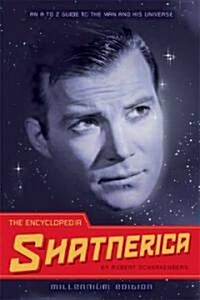 The Encyclopedia Shatnerica: An A to Z Guide to the Man and His Universe (Paperback, Millennium)