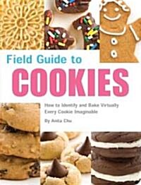 Field Guide to Cookies: How to Identify and Bake Virtually Every Cookie Imaginable (Paperback)