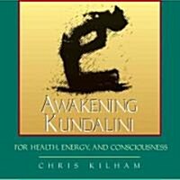 Awakening Kundalini for Health, Energy, and Consciousness (Audio CD, Abridged)