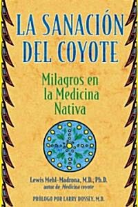 LA Sanacion Del Coyote / Coyote Healing (Paperback)