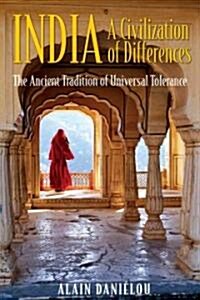 India: A Civilization of Differences: The Ancient Tradition of Universal Tolerance (Paperback, Us)