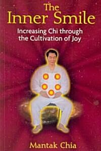 The Inner Smile: Increasing Chi Through the Cultivation of Joy (Paperback)