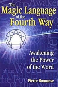 The Magic Language of the Fourth Way: Awakening the Power of the Word (Paperback)