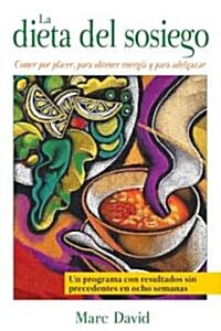 La Dieta del Sosiego: Comer Por Placer, Para Obtener Energ? Y Para Adelgazar (Paperback)