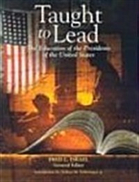 Taught to Lead: The Education of the Presidents of the United States (Hardcover)