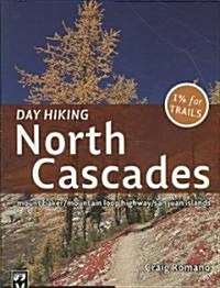 Day Hiking North Cascades: Mount Baker / Mountain Loop Highway / San Juan Islands (Paperback)