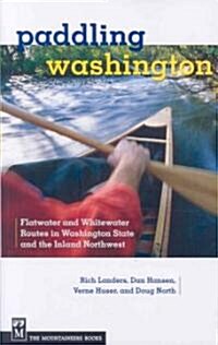 Paddling Washington: Flatwater and Whitewater Routes in Washington State and the Inland Northwest (Paperback)