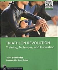 Triathlon Revolution: Training, Technique and Inspiration (Paperback)