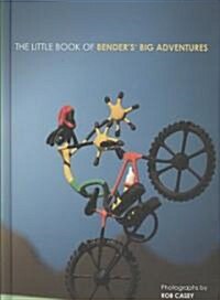 The Little Book of Benders Big Adventures (Hardcover)