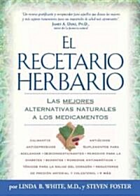 El Recetario Herbario: Las Mejores Alternativas Naturales a Los Medicamentos (Paperback)