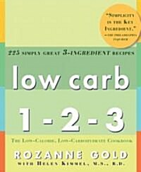 Low Carb 1-2-3: 225 Simply Great 3-Ingredient Recipes (Paperback)