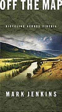 Off the Map: Bicycling Across Siberia (Paperback)