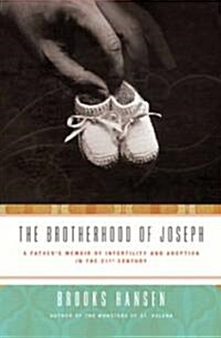 The Brotherhood of Joseph: A Fathers Memoir of Infertility and Adoption in the 21st Century (Hardcover)